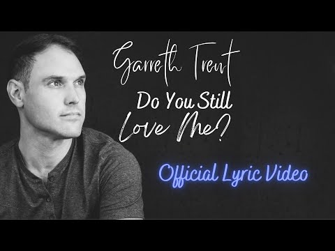 Do You Still Love Me - Garreth Trent