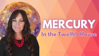 ALL ABOUT MERCURY in the Twelfth House (12th House)