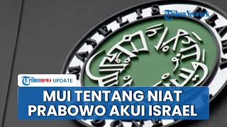 MUI Tentang Niat Presiden Prabowo yang Akan Akui Israel jika Merdekakan Palestina: Tak Sesuai UUD 45