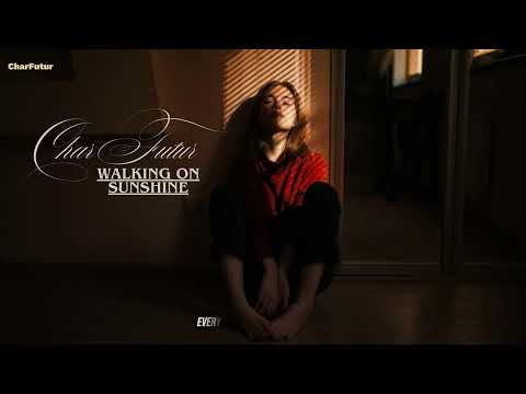 CharFutur - Walking On Sunshine