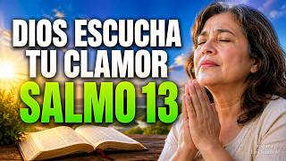 Oración de la Mañana con el SALMO 13 | DIOS ESCUCHA TU CLAMOR y RESPONDE en TU ANGUSTIA HOY