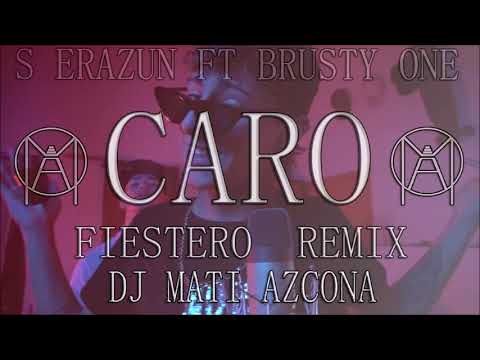 CARO (FIESTERO REMIX) DJ MATI AZCONA - S ERAZUN - BRUSTY ONE