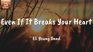 Even If It Breaks Your Heart - Eli Young Band (Lyrics)
