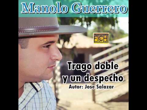Manolo Guerrero - Trago Doble Y Un Despecho