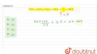 5.6xx12.5 div 0.5 + 15.5 = ? + 49.5 | CLASS 14 | संख्या प्रणाली, सरलीकरण और सन्निकटन | MATHS | D...