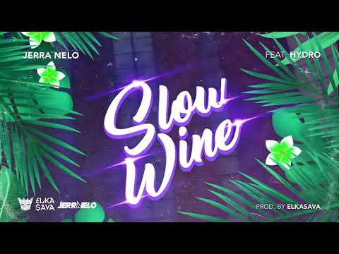 Jerra Nelo Feat. Hydro - Slow Wine
