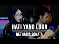 HATI YANG LUKA BETHARIA SONATA LIVE COVER INDAH YASTAMI