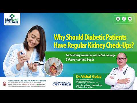Why Diabetic Patients Need Regular Kidney Check-Ups | Dr. Vishal Golay | Maxwell Hospital Siliguri