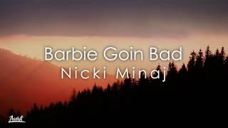 Nicki Minaj - Barbie Goin Bad (Lyrics / Lyric Video)