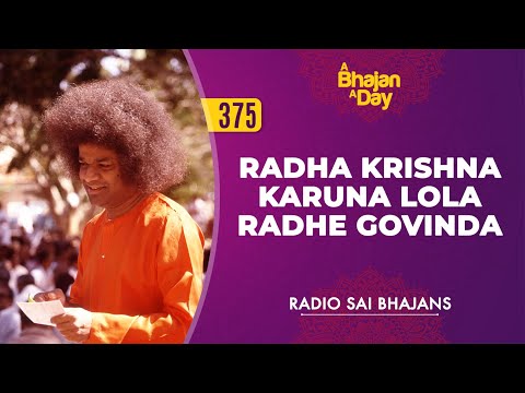 375 - Radha Krishna Karuna Lola Radhe Govinda | Radio Sai Bhajans