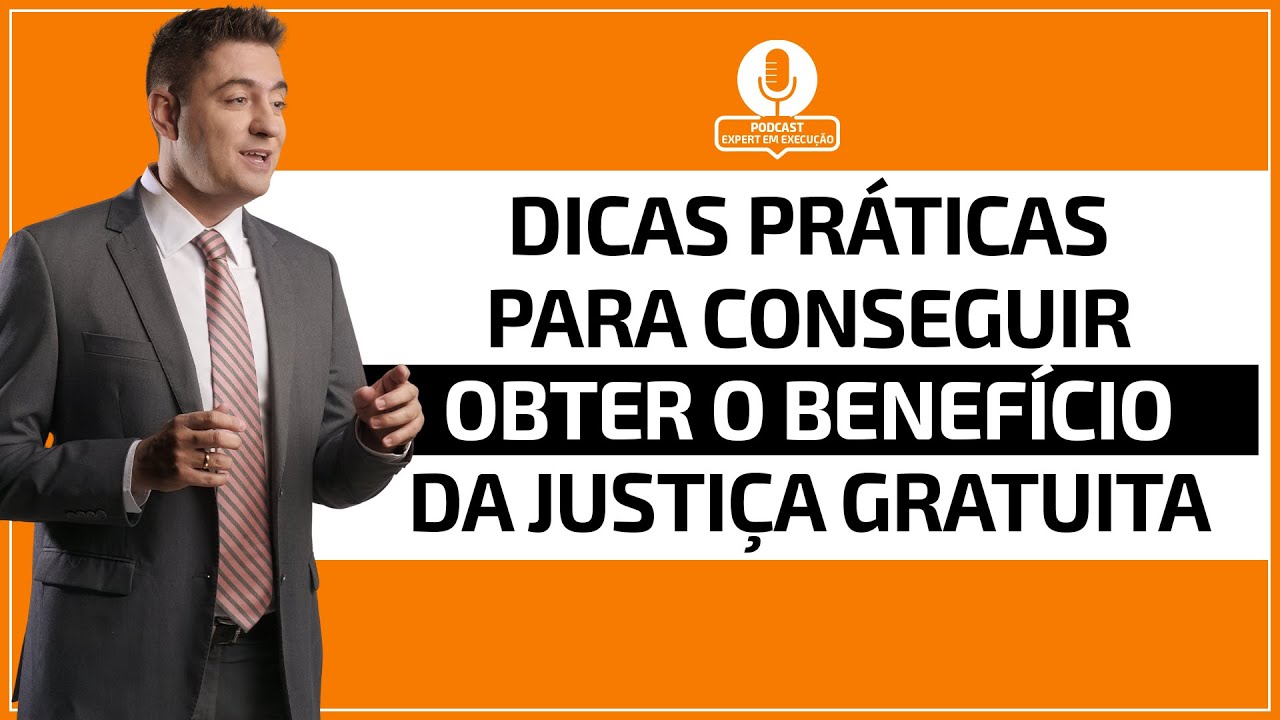 "Dicas práticas para conseguir obter o benefício da Justiça Gratuita"