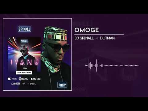 DJ Spinall - Omoge Ft. Dotman (Audio)