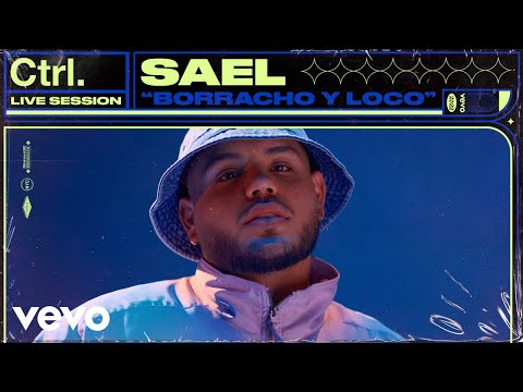 Sael - Borracho y Loco (Live Session) | Vevo ctrl