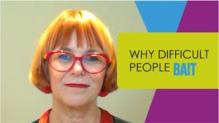 Why difficult people love baiting you (and how to stop it!)