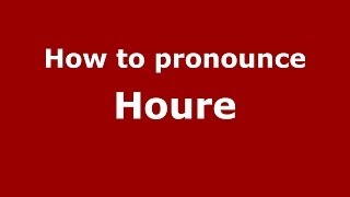 How to pronounce Houre