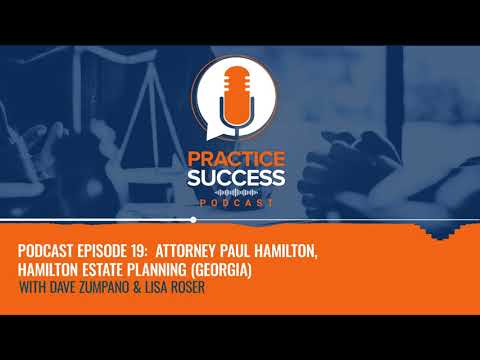 Practice Success Podcast 19: Attorney Paul Hamilton, Hamilton Estate Planning