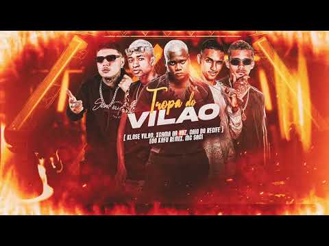 Klose Vilão, Jr Xcama, Caio Do Recife, Eo Kafu, Mc Saci - TROPA DO VILÃO