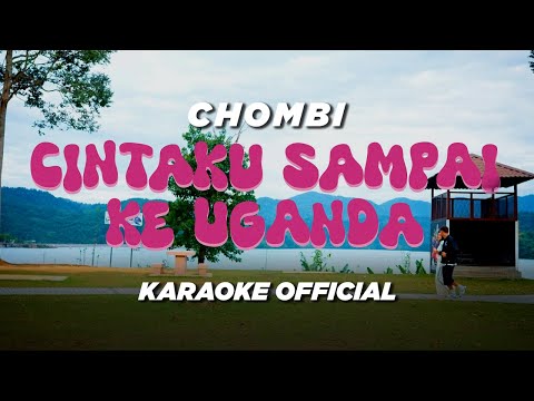 Chombi - Cintaku Sampai Ke Uganda (Official Karaoke)