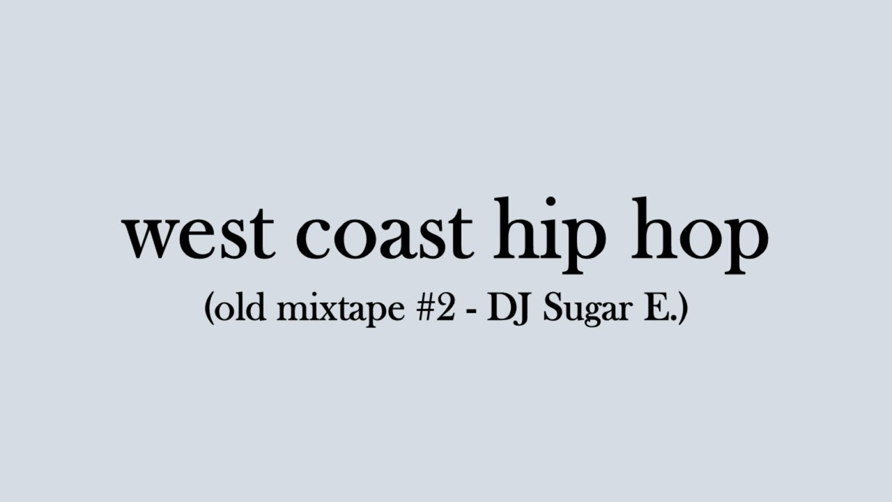 90s west coast hip hop (old mixtape #2 - DJ Sugar E.)
