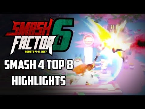Smash Factor 6 Smash 4 Top 8 Highlights - Mexico Reigns Supreme - By @Skyupperbot