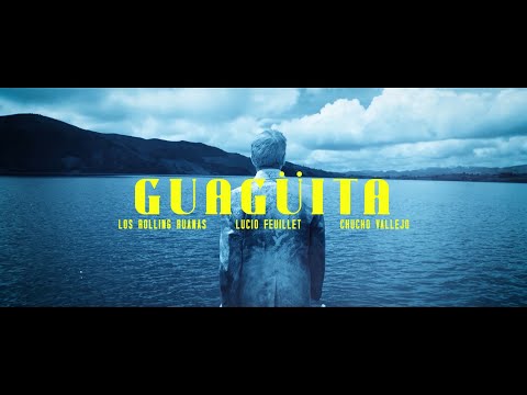 Los Rolling Ruanas, Lucio Feuillet, Chucho Vallejo - Guagüita (Videoclip oficial)