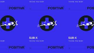 Sub-X - Thank You Baby video