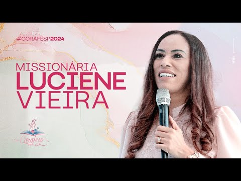 CORAFESP 2024 / Miss. Luciene Viana  - Tempo de adoração e gratidão!