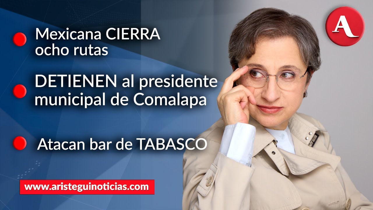 #AristeguiEnVivo:  Mexicana cierra ocho rutas; cae presidente municipal de Comalapa | 06/01/25