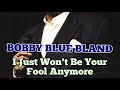 BOBBY BLUE BLAND. I Just Won't Be Your Fool Anymore
