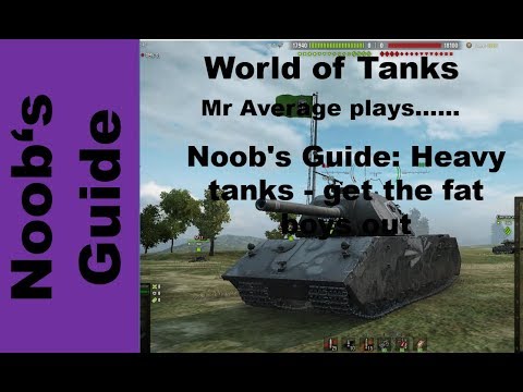 Noob's Guide: Heavy tanks - get the fat boys out