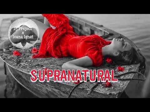 DJ Project x Ioana Ignat - Supranatural