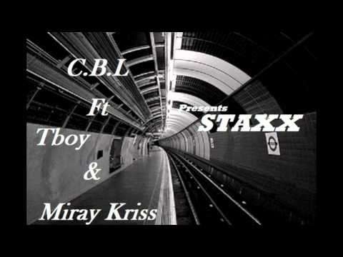 C.B.L Ft Tboy - Staxx " INCENSURABLE Vol1 "