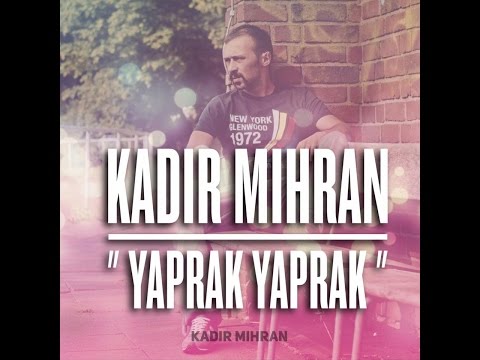 Kadir Mihran   Yaprak Yaprak