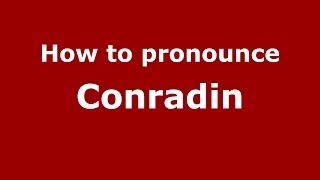 How to pronounce Conradin