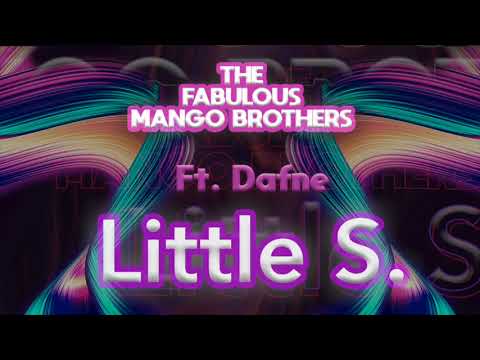 The Fabulous Mango Brothers - Little S  (Ft. Dafne) (Original Mix)