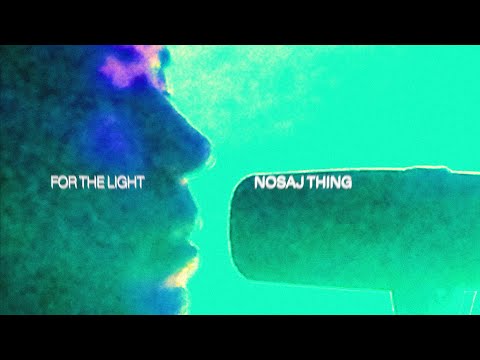 Nosaj Thing - For The Light