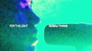 Nosaj Thing – “For The Light”