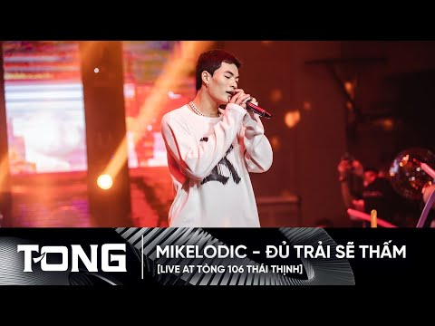 MIKELODIC - Đủ Trải Sẽ Thấm [LIVE at Tòng Livehouse]