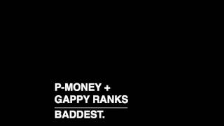 P-Money + Gappy Ranks - Baddest