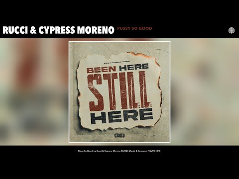 Rucci & Cypress Moreno - P*ssy So Good (Official Audio)