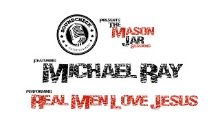 Michael Ray   Real Men Love Jesus   Mason Jar Session