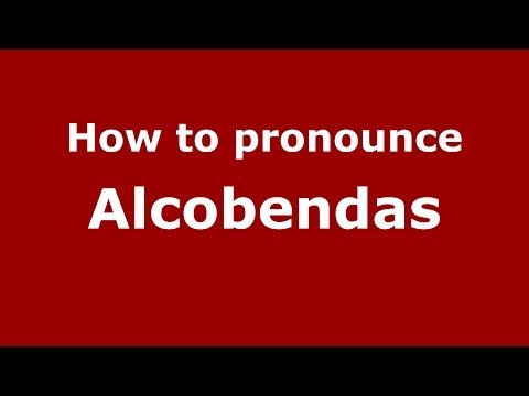 How to pronounce Alcobendas (Spanish/Spain) - PronounceNames.com