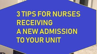 3 Tips for nurses getting a new admission onto their unit!