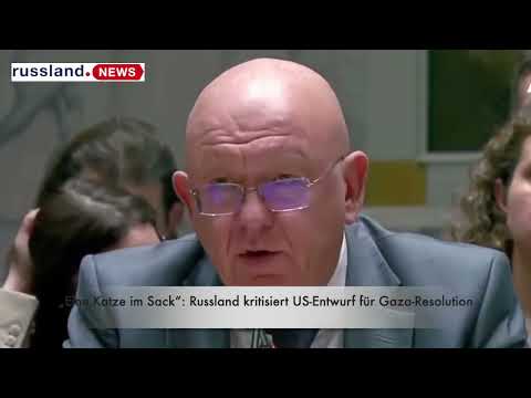 „Eine Katze im Sack“: Russland kritisiert US Entwurf für Gaza Resolution