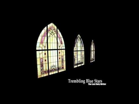 Trembling Blue Stars - From A Pale Blue Rosary