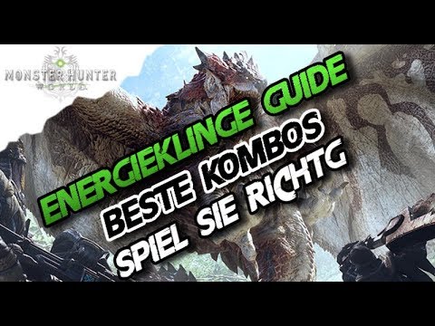 Monster Hunter World - Energieklinge Waffen Guide / Beste Kombos erklärt, (Deutsch/German)
