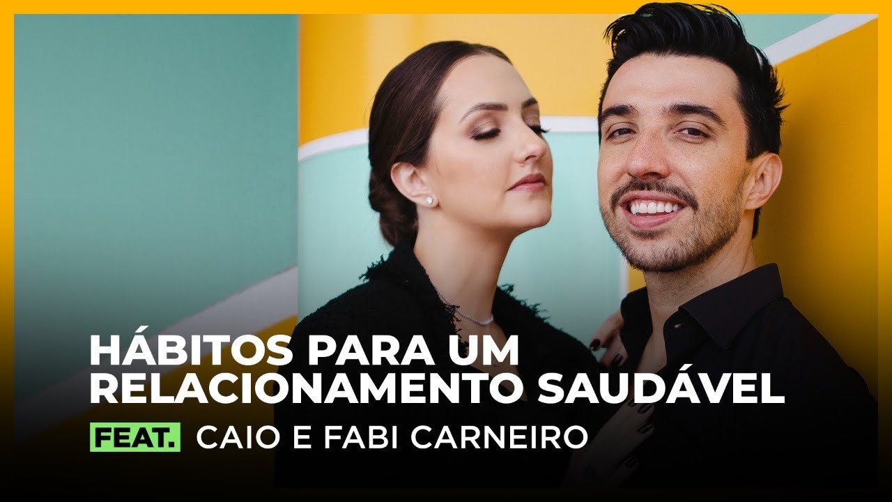 Hábitos para um relacionamento saudável feat. Caio e Fabi Carneiro l FodCast #47
