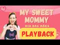 My Sweet Mommy PLAYBACK - Dia das Mães em Inglês - Cezar Elbert