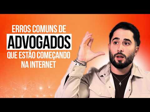 ADVOCACIA: 4 ERROS COMUNS de quem está COMEÇANDO na internet.