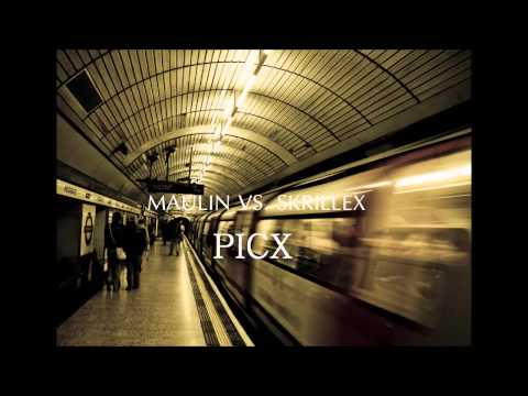 MAULIN vs. SKRILLEX - PICX